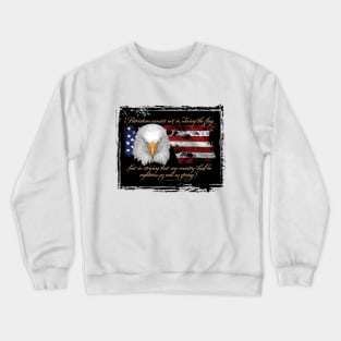 Righteous Patriotism (American pride) - a thoughtful USA tribute Crewneck Sweatshirt